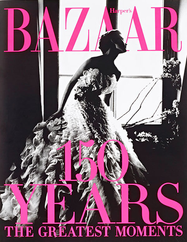 

Harpers Bazaar. 150 Years. The Greatest Moments