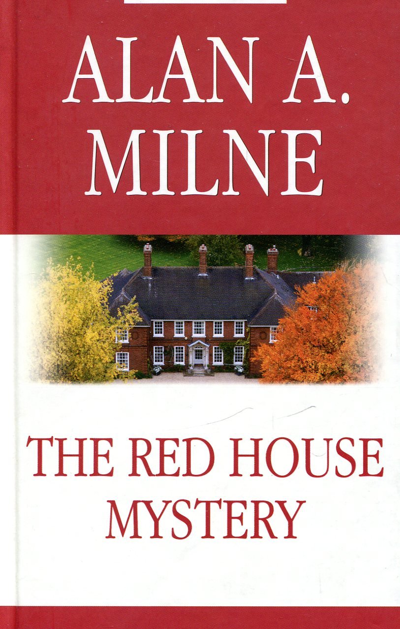 

Alan A. Milne: The Red House Mystery