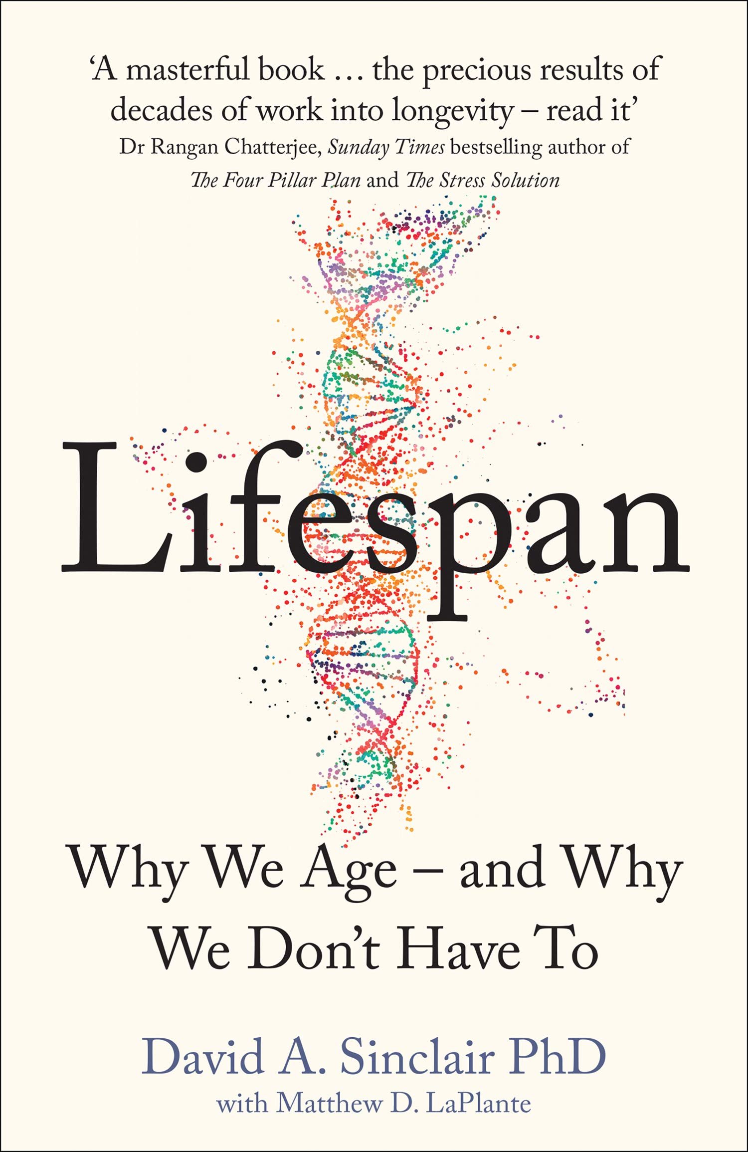 

Dr David A. Sinclair: Lifespan. Why We Age – and Why We Don’t Have To