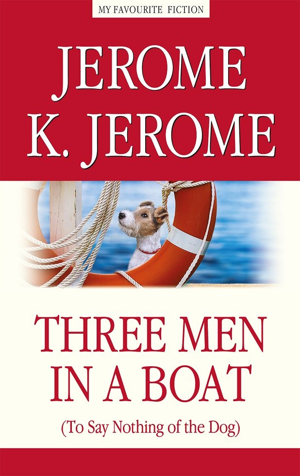 

Jerome Klapka Jerome: Three Men in a Boat (To Say Nothing of the Dog)